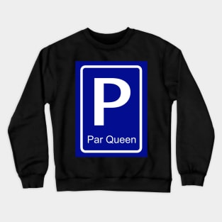 Par Queen parking sign for her - Partner parking signs Crewneck Sweatshirt